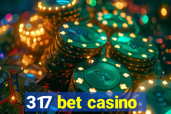 317 bet casino
